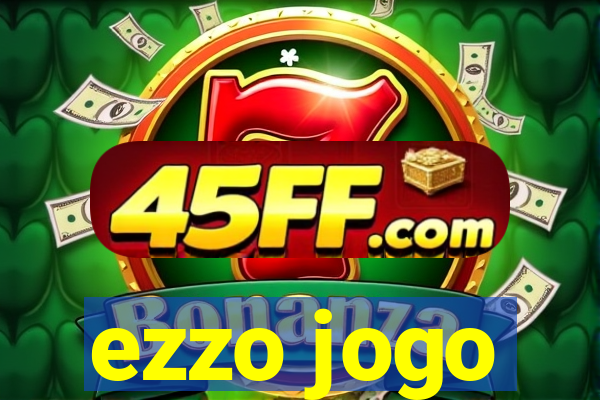 ezzo jogo